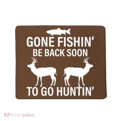 Gone Fishing Be Back Soon To Go Hunting Mousepad