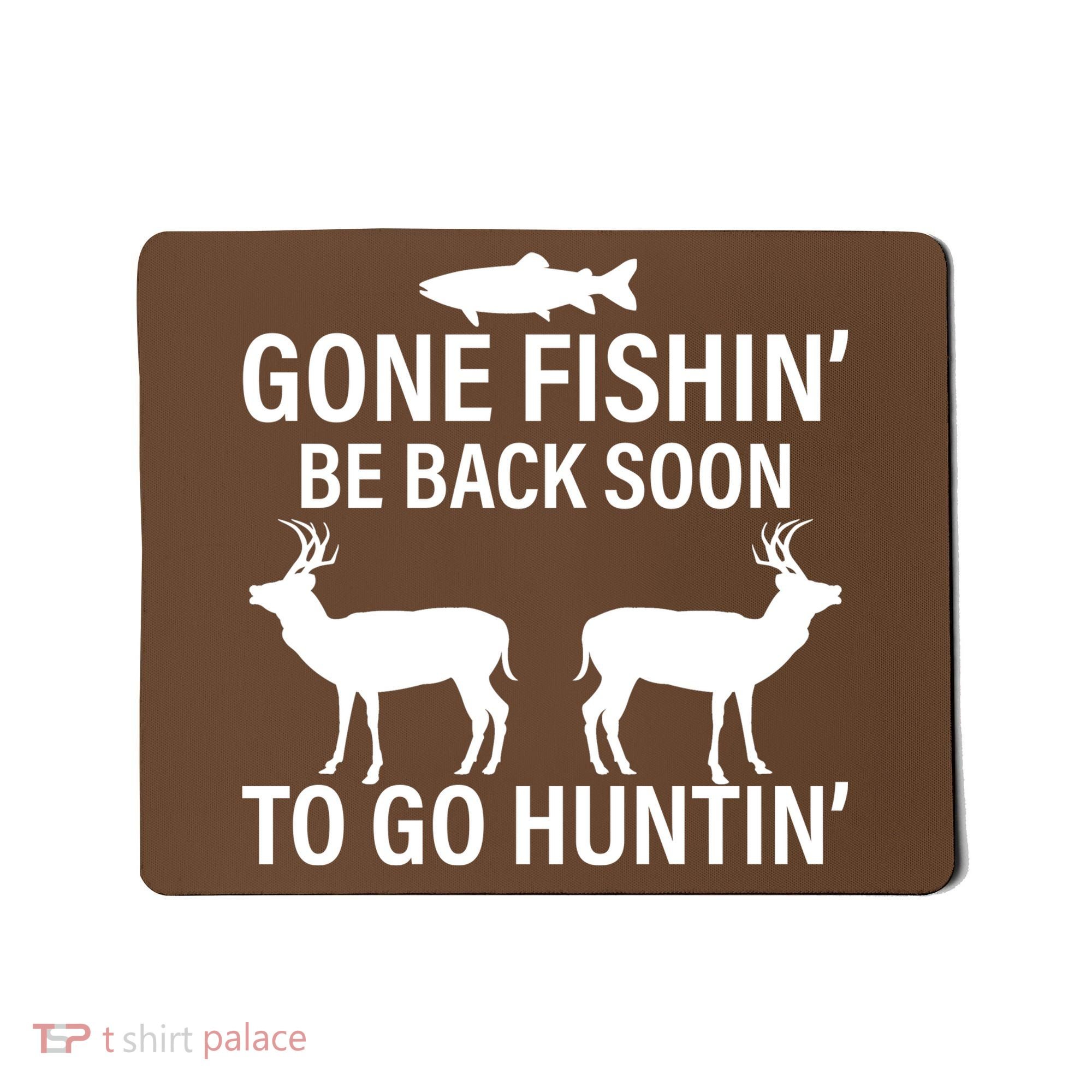Gone Fishing Be Back Soon To Go Hunting Mousepad