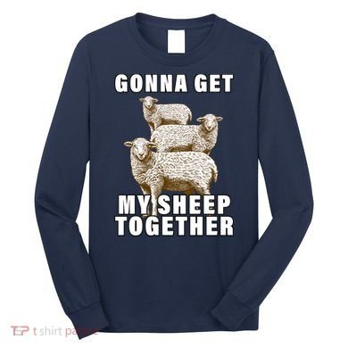 Gonna Get My Sheep Together Long Sleeve Shirt
