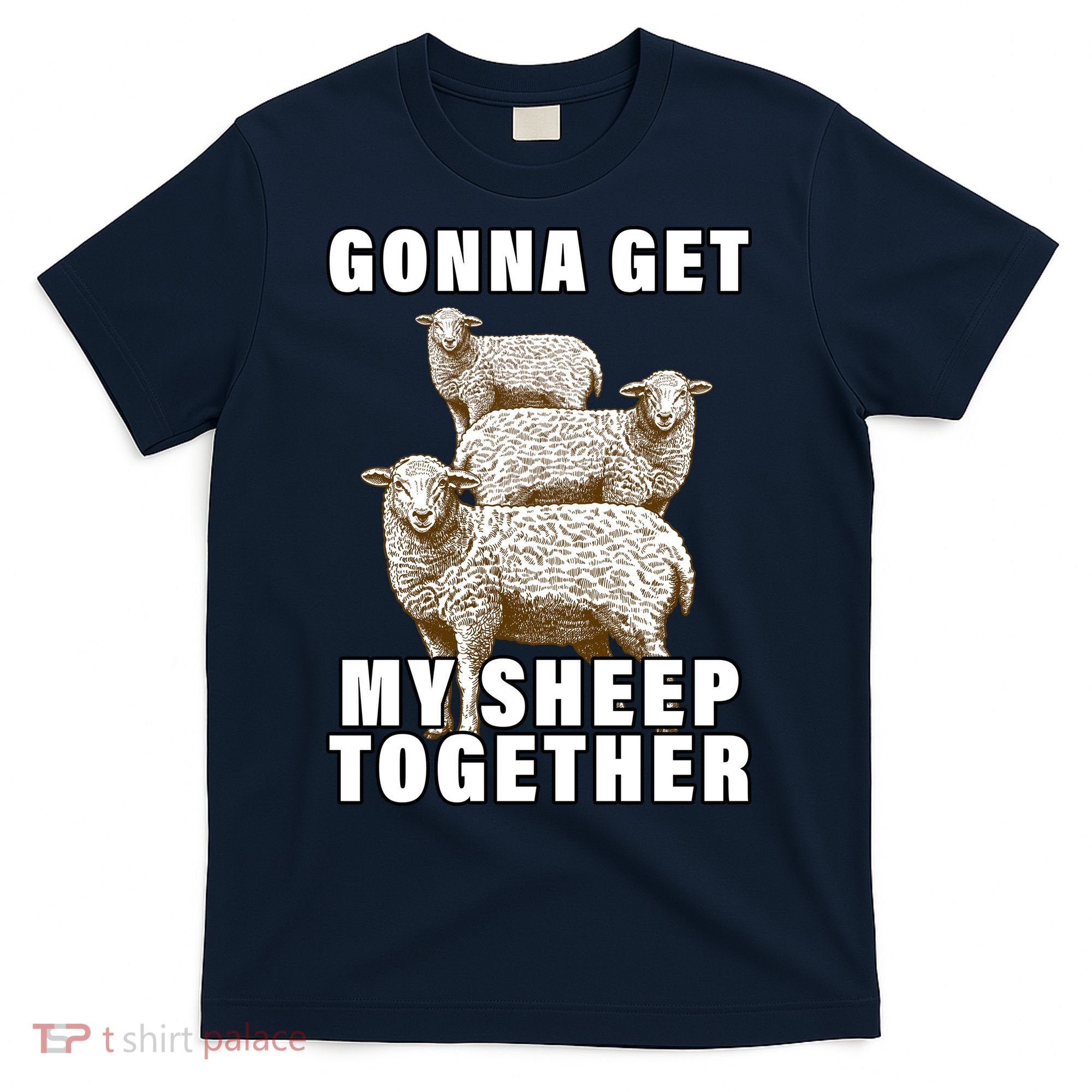 Gonna Get My Sheep Together T-Shirt