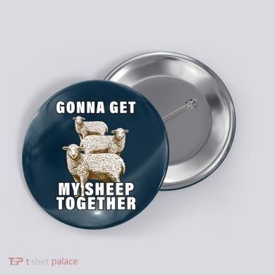 Gonna Get My Sheep Together Button