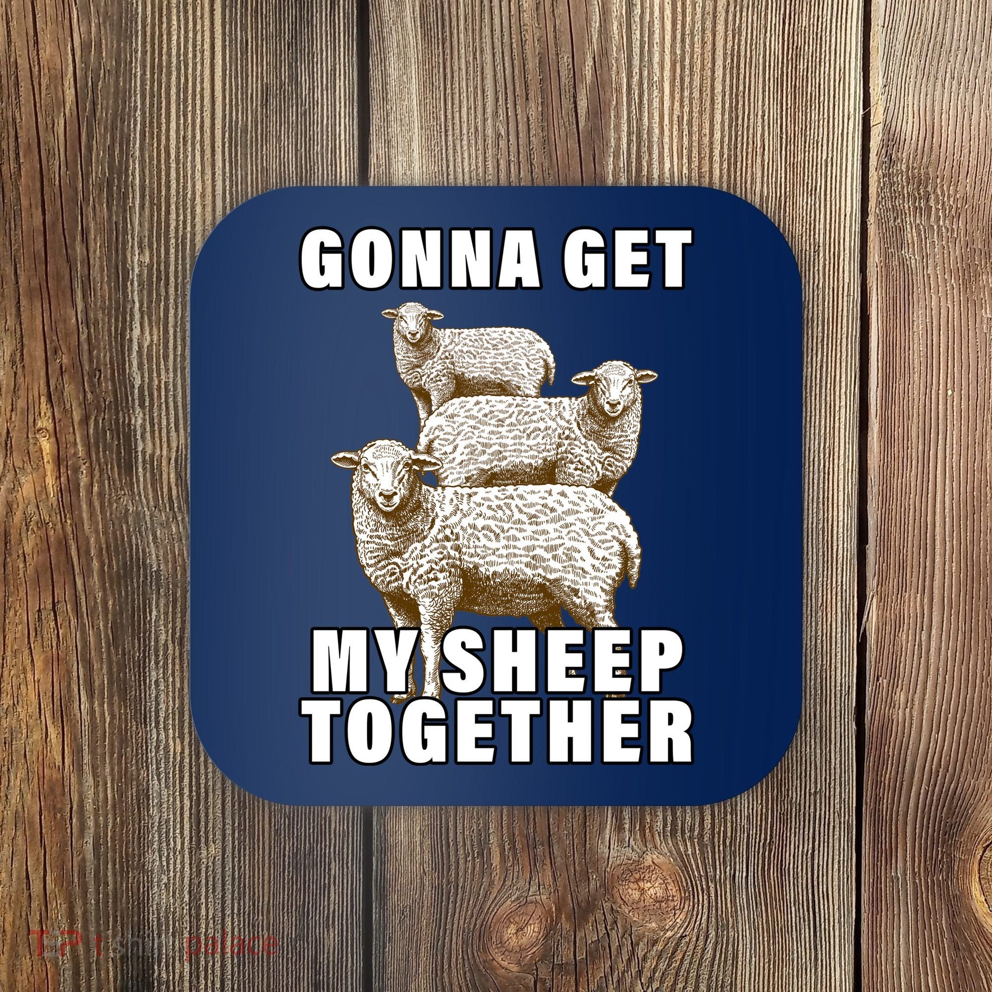 Gonna Get My Sheep Together Coaster