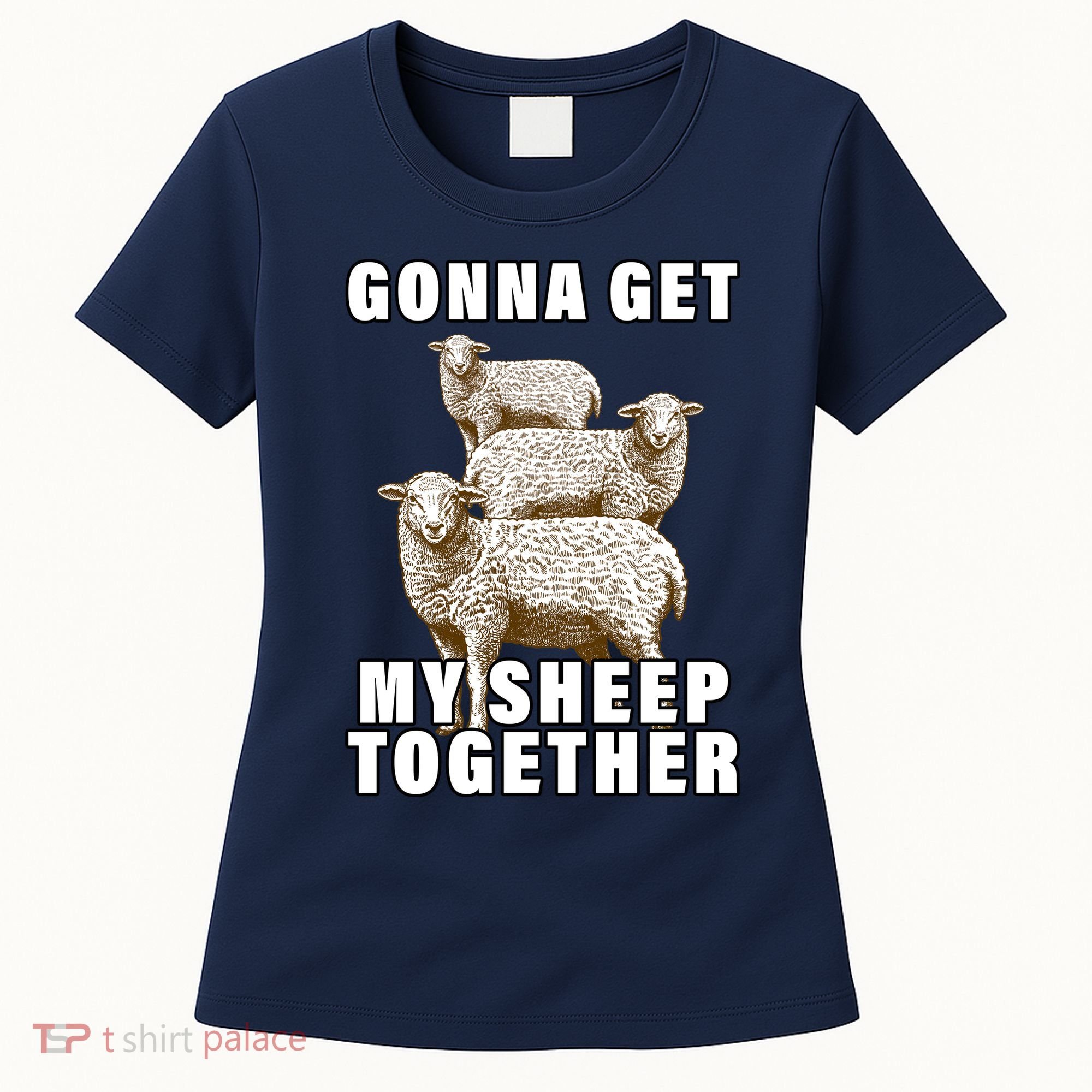 Gonna Get My Sheep Together Women's T-Shirt
