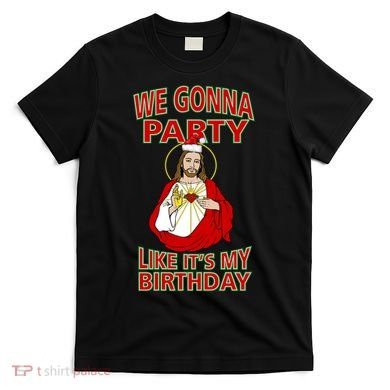 Gonna Party Like It's My Birthday Jesus T-Shirt