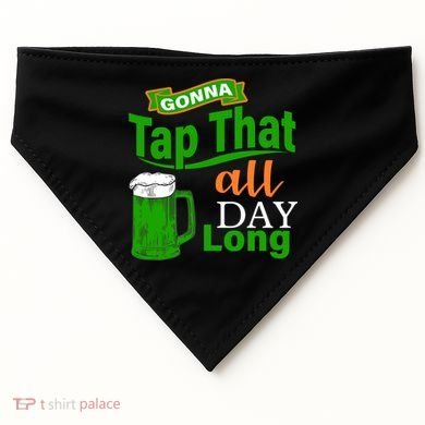 Gonna Tap That All Day Long USA-Made Doggie Bandana