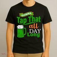 Gonna Tap That All Day Long T-Shirt thumb 3
