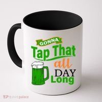 Gonna Tap That All Day Long Coffee Mug thumb 0