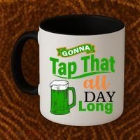 Gonna Tap That All Day Long Coffee Mug thumb 2