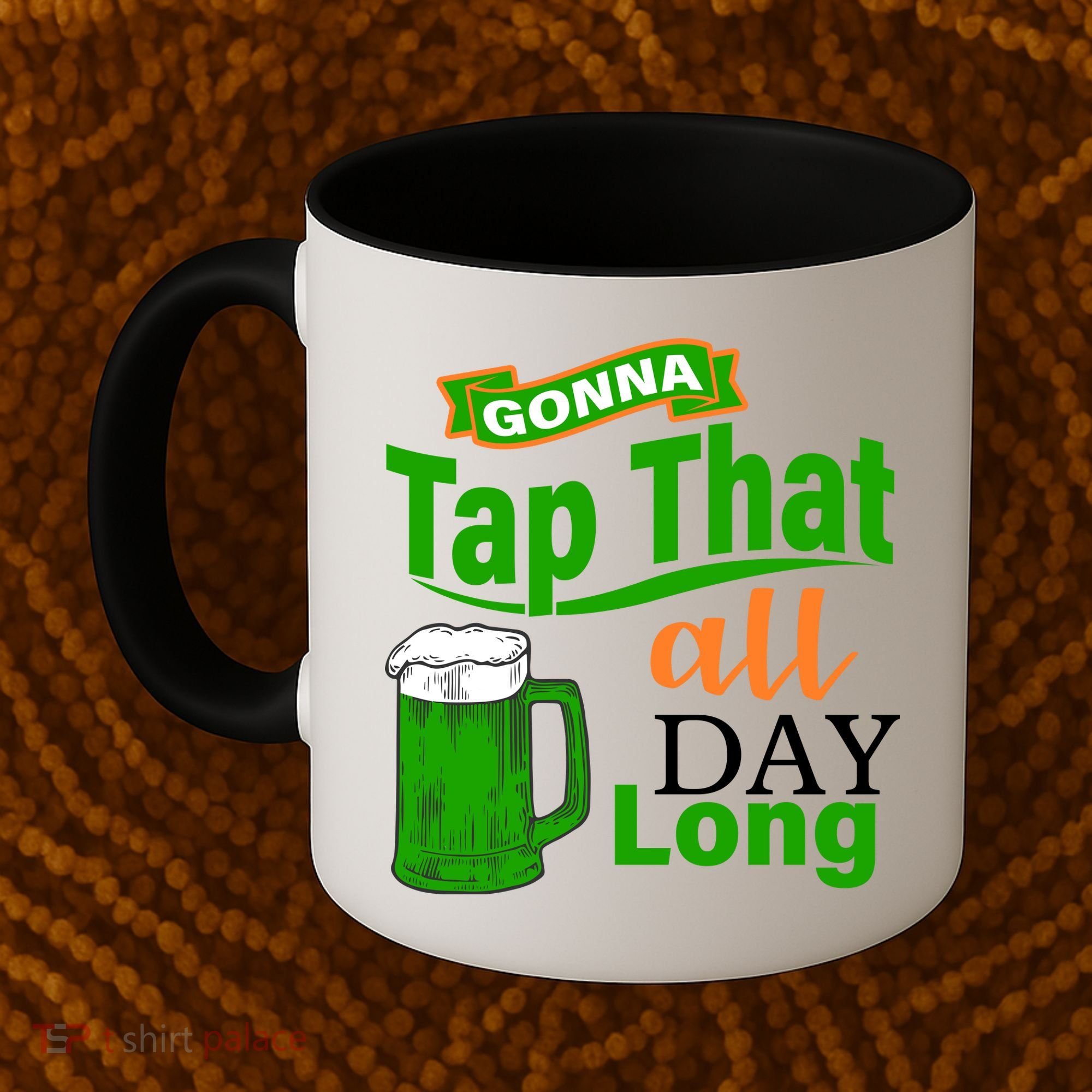 Gonna Tap That All Day Long Coffee Mug