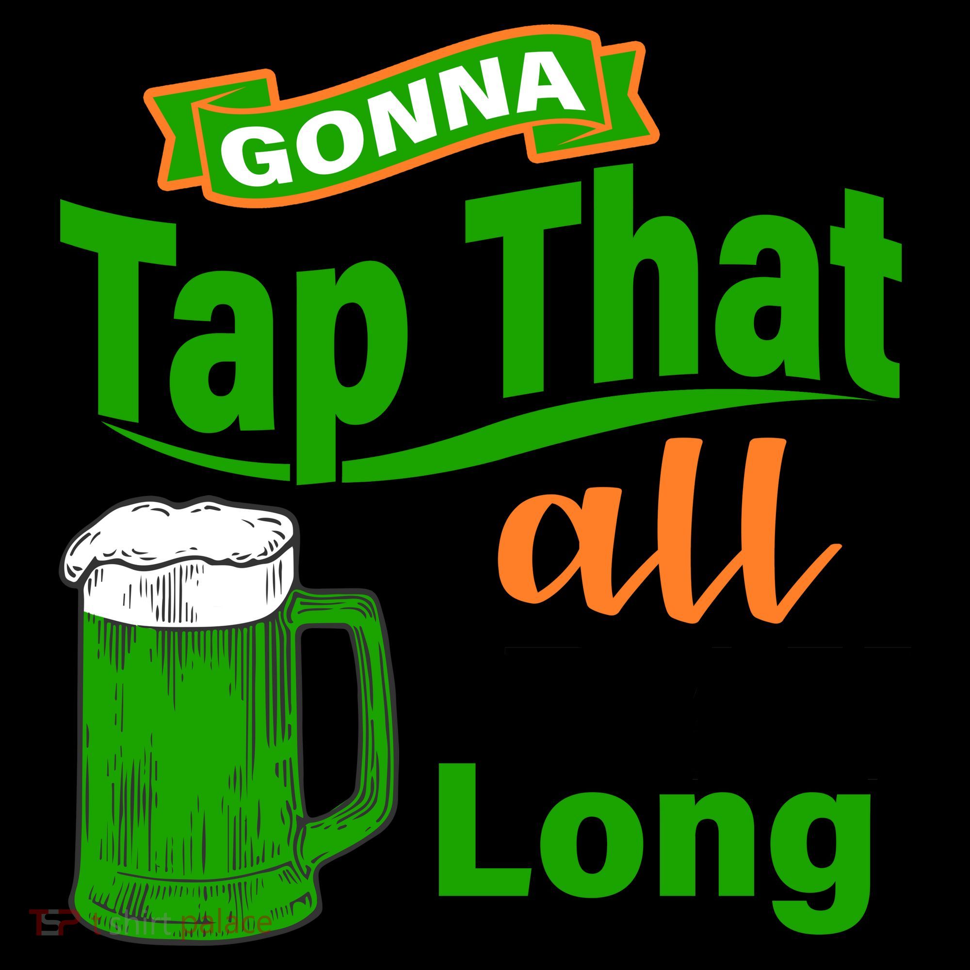 Gonna Tap That All Day Long Coffee Mug