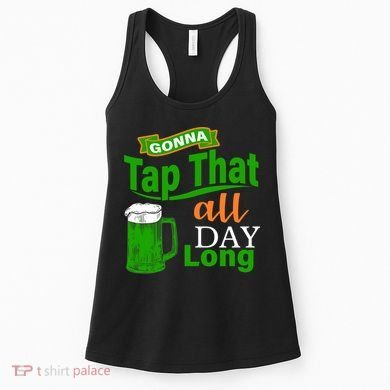Gonna Tap That All Day Long Women's Tank Top