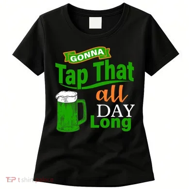 Gonna Tap That All Day Long Women's T-Shirt