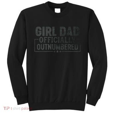 GirlDad Officially Outnumbered Daughter Fathers Day Sweatshirt