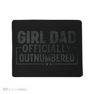 GirlDad Officially Outnumbered Daughter Fathers Day Mousepad