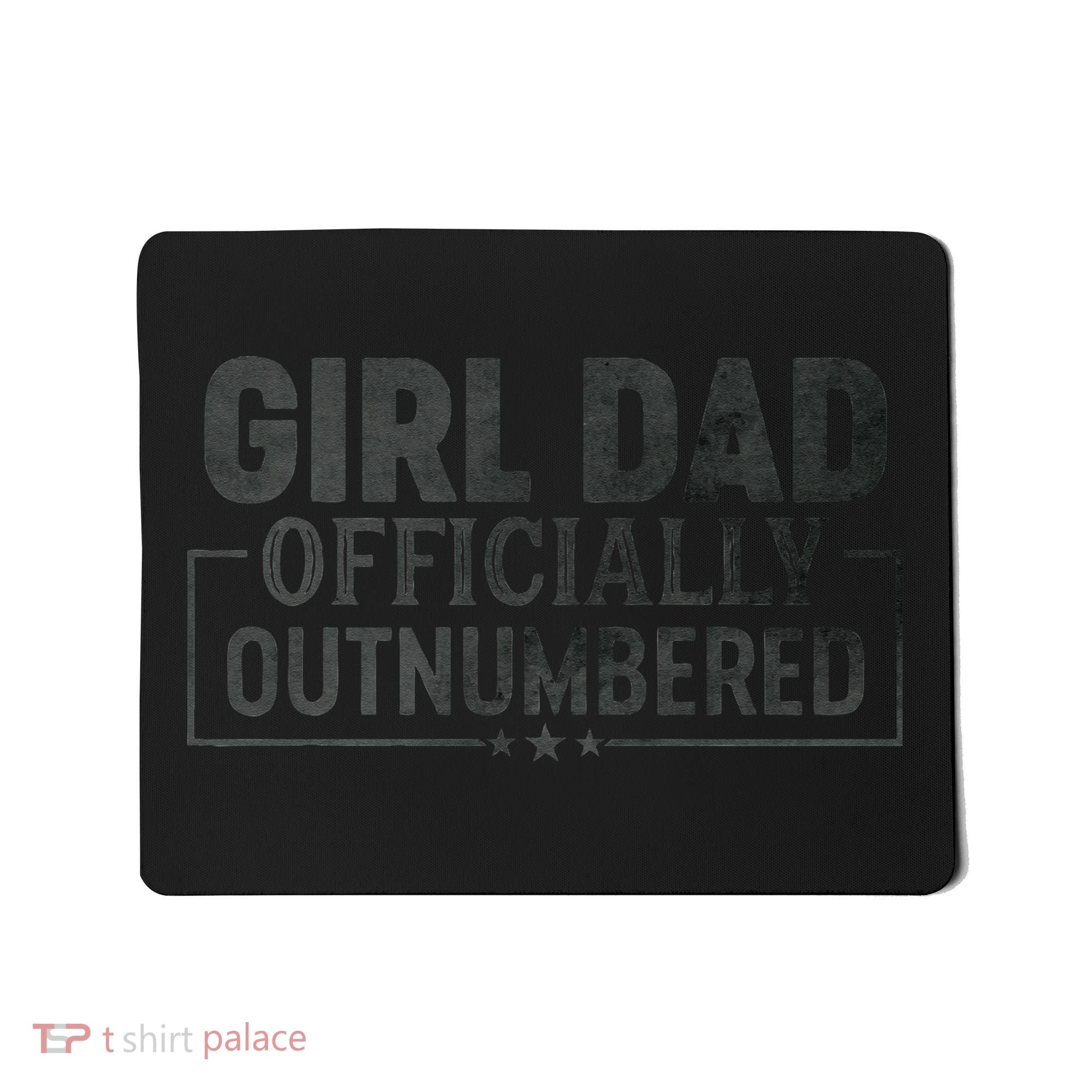 GirlDad Officially Outnumbered Daughter Fathers Day Mousepad