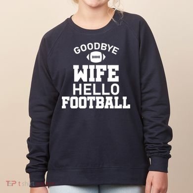 Good By Wife Hello Football Women's Sweatshirt