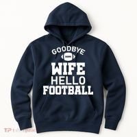 Good By Wife Hello Football Hoodie thumb 0