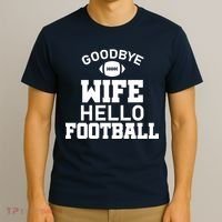 Good By Wife Hello Football T-Shirt thumb 3