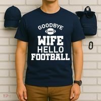 Good By Wife Hello Football T-Shirt thumb 6