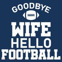 Good By Wife Hello Football T-Shirt thumb 7