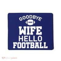 Good By Wife Hello Football Mousepad thumb 0