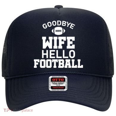 Good By Wife Hello Football Hat