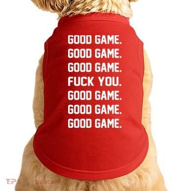 Good Game F You Doggie Tank