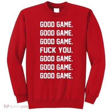 Good Game F You Sweatshirt