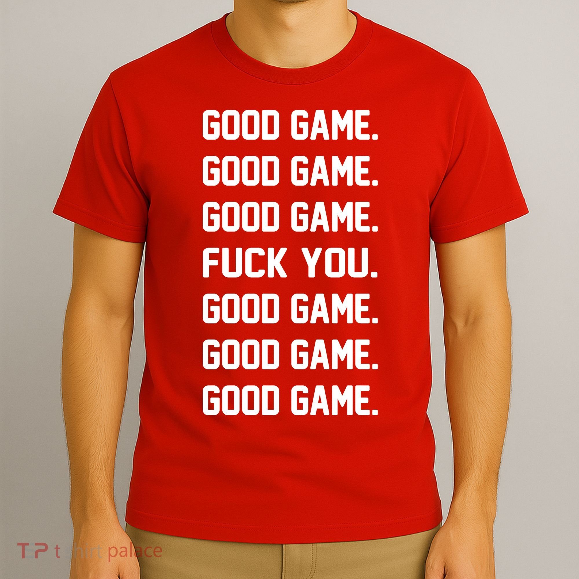 Good Game F You T-Shirt