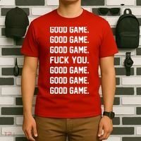 Good Game F You T-Shirt thumb 6