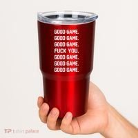 Good Game F You Tumbler thumb 2