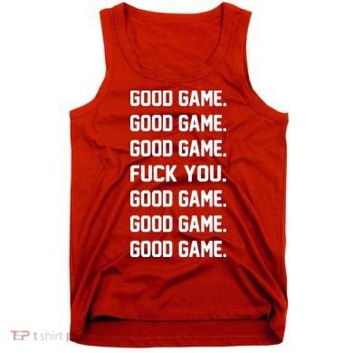 Good Game F You Tank Top
