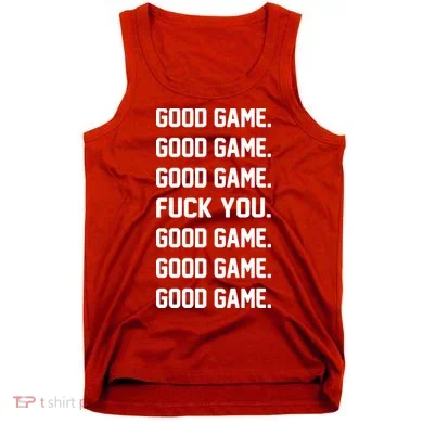 Good Game F You Tank Top