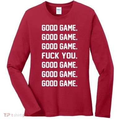 Good Game F You Women's Long Sleeve Shirt