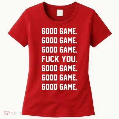 Good Game F You Women's T-Shirt