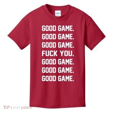 Good Game F You Kids T-Shirt