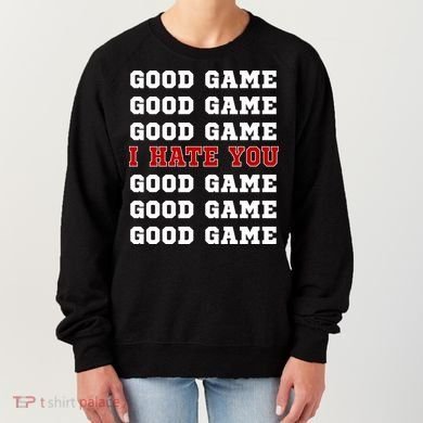 Good Game I Hate You Women's Sweatshirt