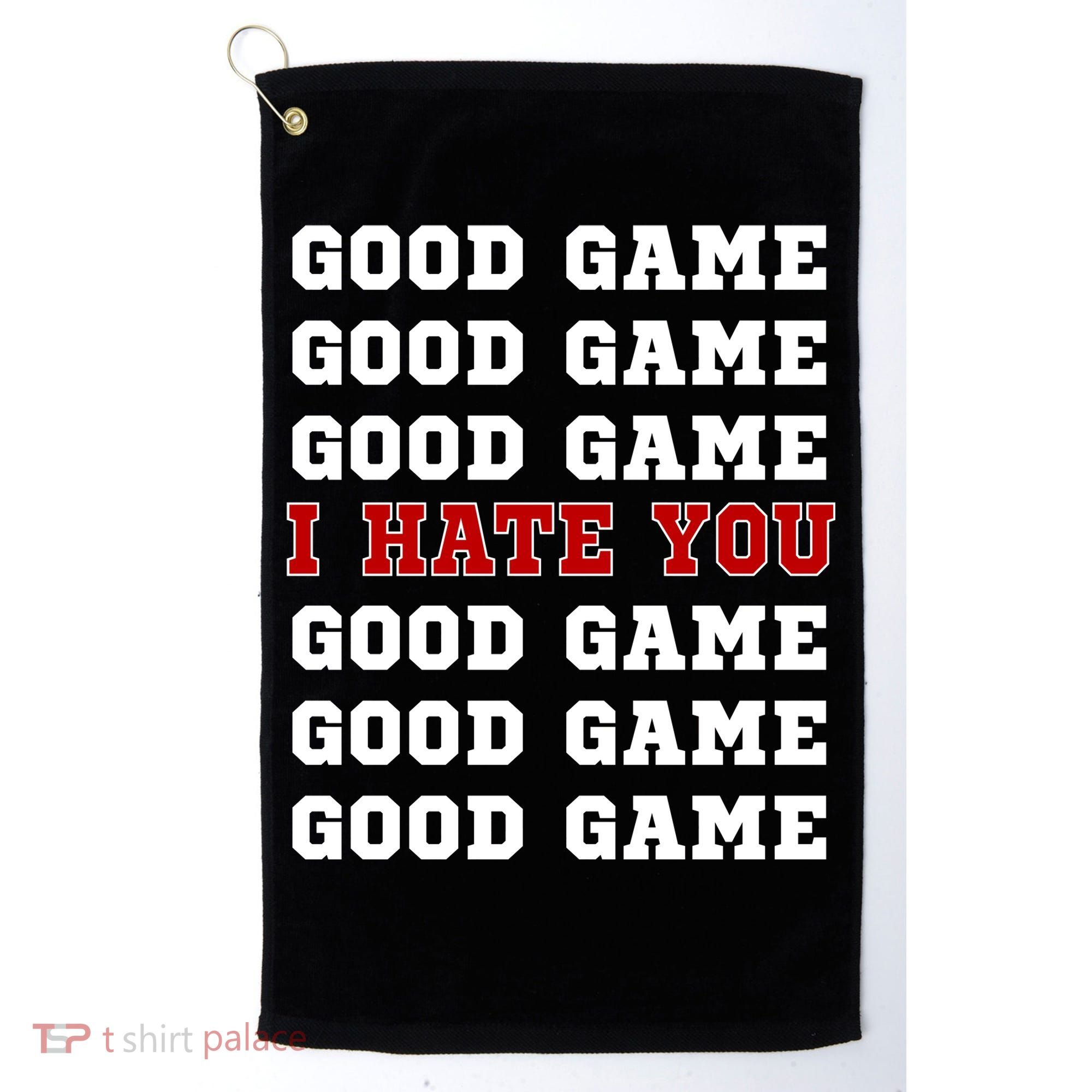 Good Game I Hate You Golf Towel
