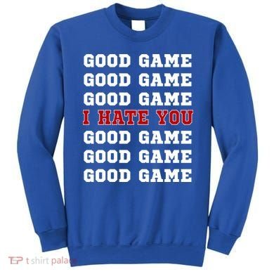 Good Game I Hate You Sweatshirt