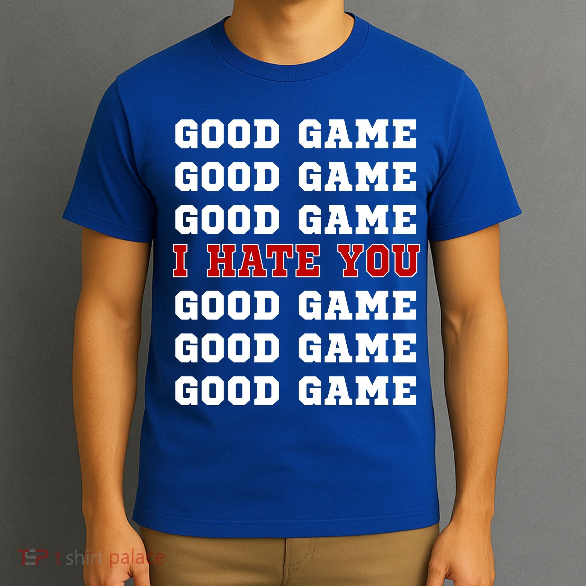 Good Game I Hate You T-Shirt