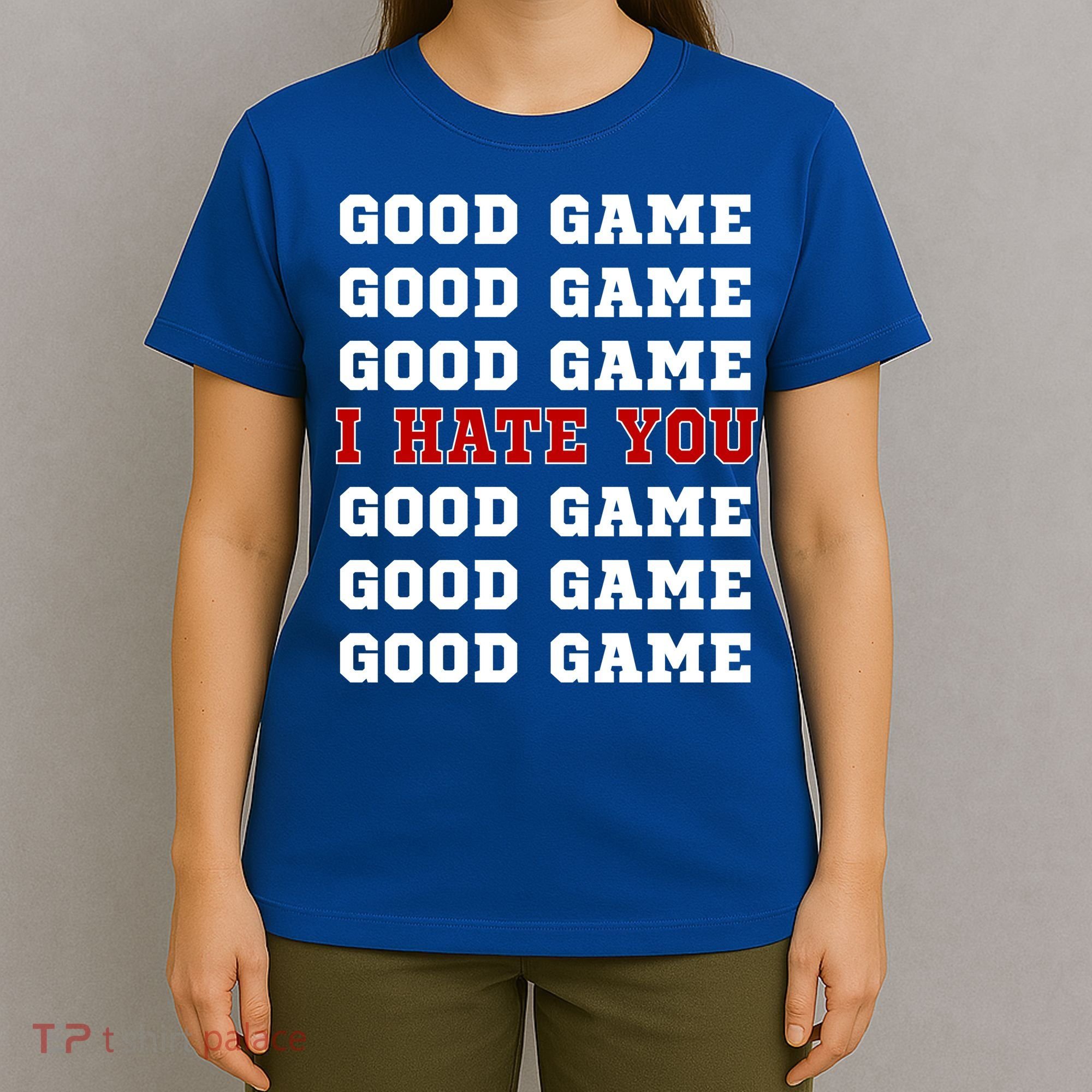 Good Game I Hate You T-Shirt