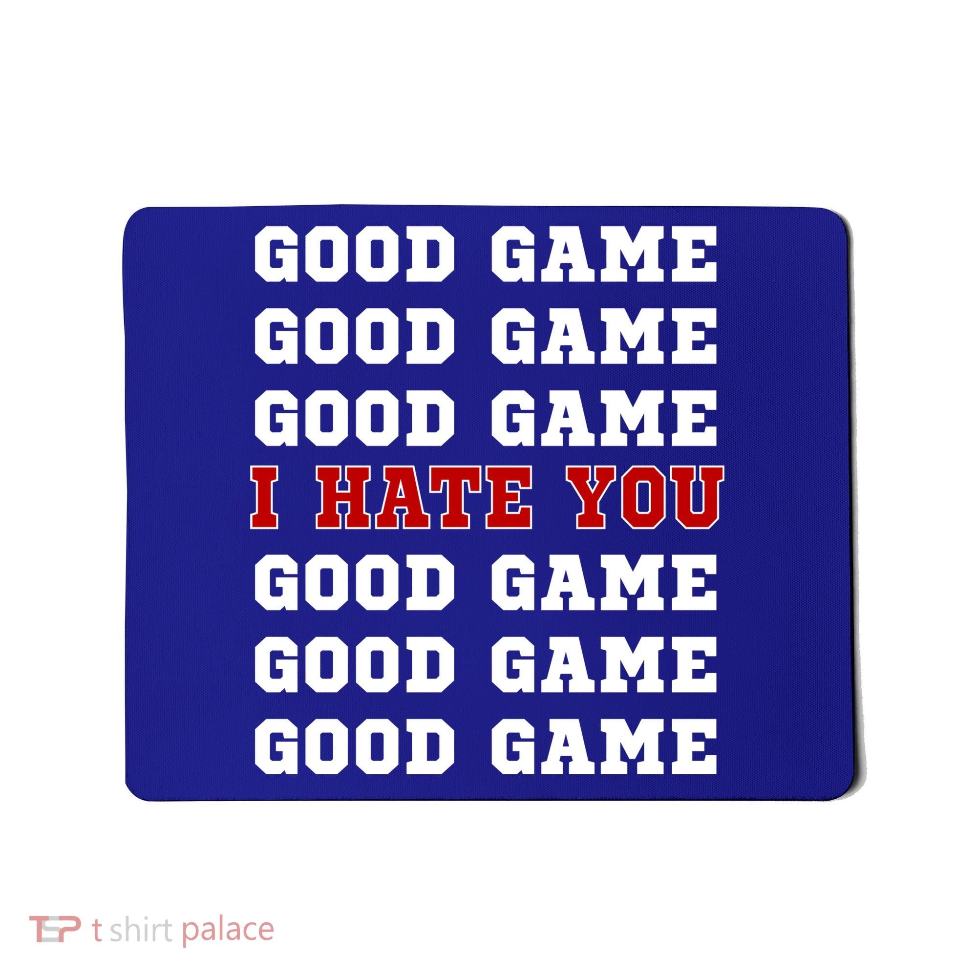 Good Game I Hate You Mousepad