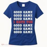 Good Game I Hate You Women's T-Shirt thumb 0