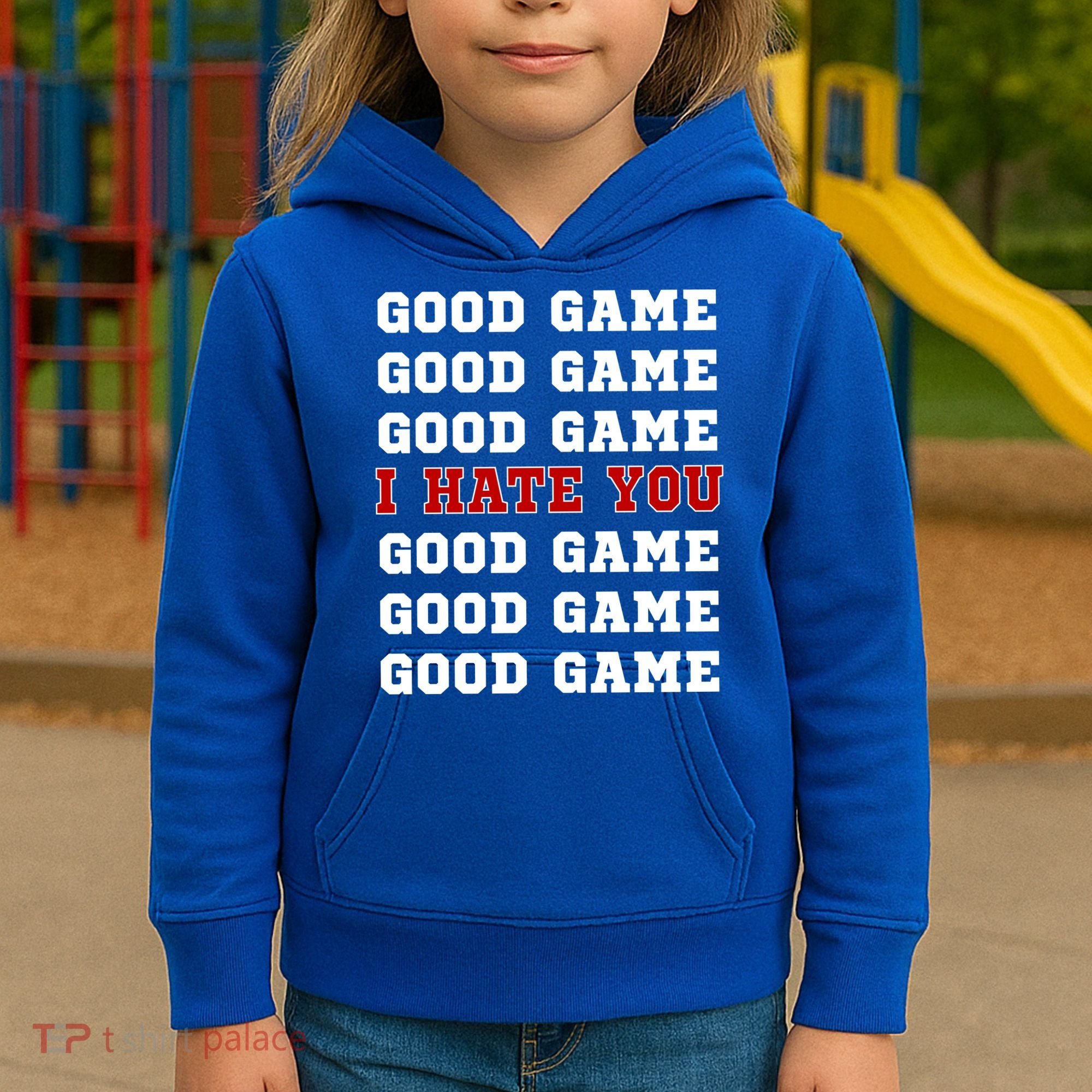 Good Game I Hate You Kids Hoodie