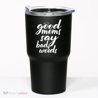 Good Moms Say Bad Words Tumbler