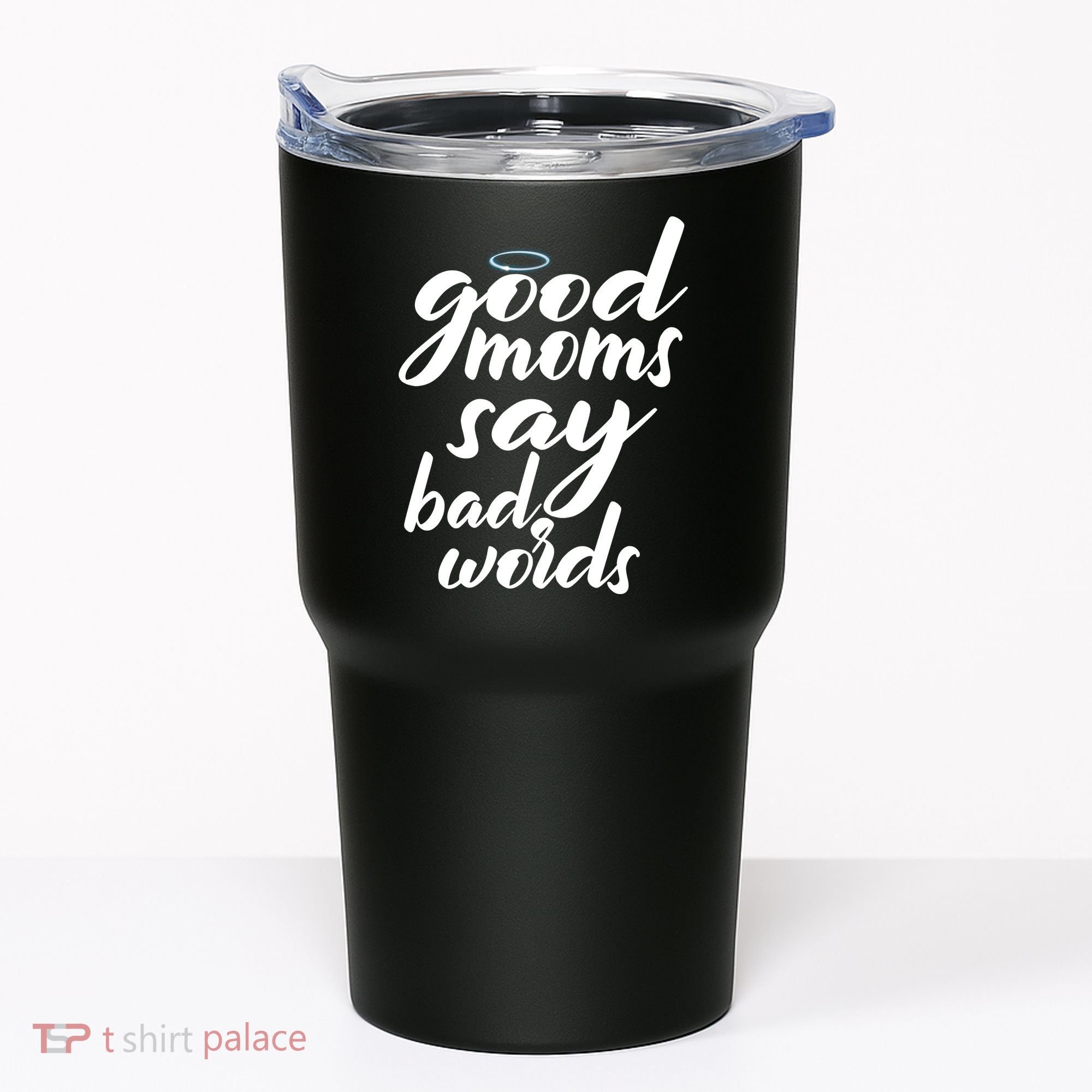 Good Moms Say Bad Words Tumbler