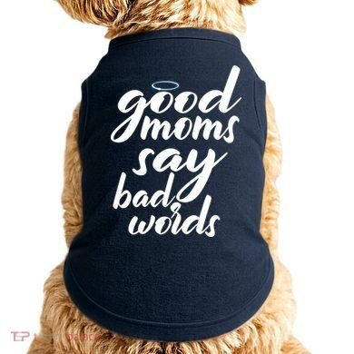 Good Moms Say Bad Words Doggie Tank