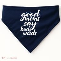 Good Moms Say Bad Words USA-Made Doggie Bandana thumb 0