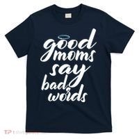 Good Moms Say Bad Words T-Shirt thumb 0