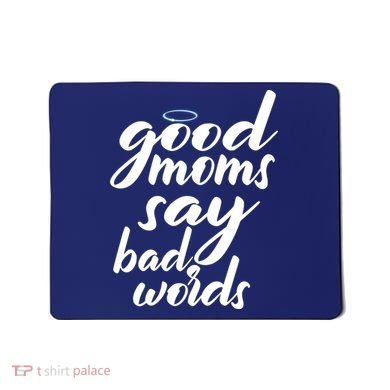 Good Moms Say Bad Words Mousepad